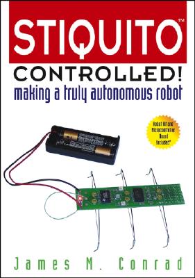 Stiquito Controlled!: Making a Truly Autonomous Robot - Conrad, James M
