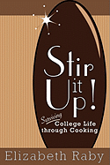 Stir It Up! Surviving College Life Through Cooking