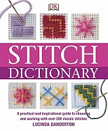 Stitch Dictionary: A Practical and Inspirational Guide to Choosing and Working with Over 200 Classic Stitches