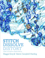 Stitch, Dissolve, Distort: With Machine Embroidery