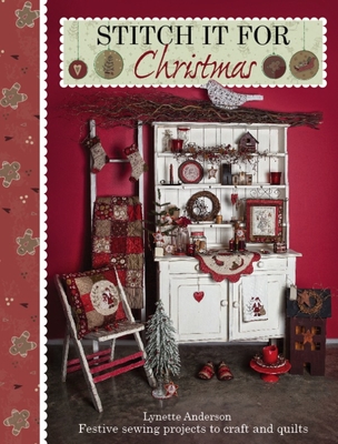 Stitch it for Christmas: Festive Sewing Projects to Craft and Quilt - Anderson, Lynette