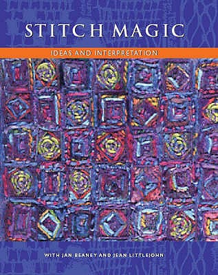 Stitch Magic - Ideas and Interpretation - Beaney, Jan