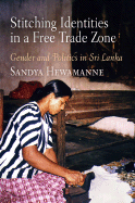 Stitching Identitites in a Free Trade Zone: Gender and Politics in Sri Lanka