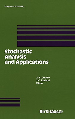 Stochastic Analysis and Applications: Proceedings of the 1989 Lisbon Conference - Cruzeiro, A B, and Zambrini, J C