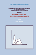 Stochastic and Statistical Methods in Hydrology and Environmental Engineering: Extreme Values: Floods and Droughts - Hipel, Keith W. (Editor)