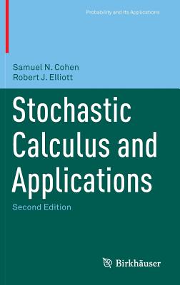 Stochastic Calculus and Applications - Cohen, Samuel N, and Elliott, Robert J