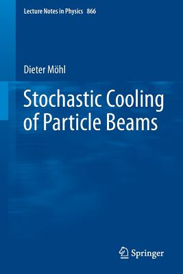 Stochastic Cooling of Particle Beams - Mhl, Dieter