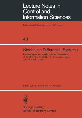 Stochastic Differential Systems: Proceedings of the 2nd Bad Honnef Conference of the Sfb 72 of the Dfg at the University of Bonn June 28 - July 2, 1982 - Kohlmann, M (Editor), and Christopeit, N (Editor)