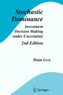Stochastic Dominance: Investment Decision Making under Uncertainty