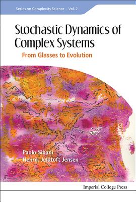 Stochastic Dynamics of Complex Systems: From Glasses to Evolution - Jensen, Henrik Jeldtoft, and Sibani, Paolo