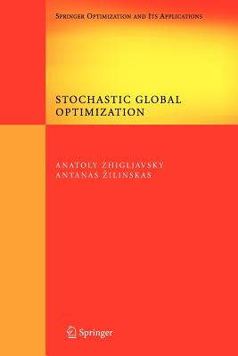 Stochastic Global Optimization - Zhigljavsky, Anatoly, and Zilinskas, Antanasz