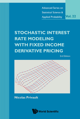 Stochastic Interest Rate Modeling with Fixed Income Derivative Pricing (Third Edition) - Privault, Nicolas