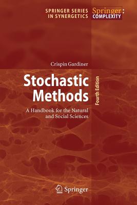Stochastic Methods: A Handbook for the Natural and Social Sciences - Gardiner, Crispin