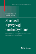 Stochastic Networked Control Systems: Stabilization and Optimization Under Information Constraints