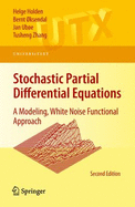 Stochastic Partial Differential Equations: A Modeling, White Noise Functional Approach - Holden, H