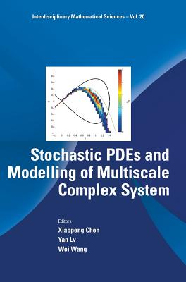 Stochastic Pdes And Modelling Of Multiscale Complex System - Chen, Xiaopeng (Editor), and Lv, Yan (Editor), and Wang, Wei (Editor)