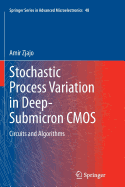 Stochastic Process Variation in Deep-Submicron CMOS: Circuits and Algorithms