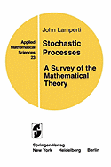 Stochastic Processes: A Survey of the Mathematical Theory