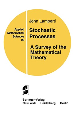 Stochastic Processes: A Survey of the Mathematical Theory - Lamperti, J