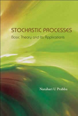 Stochastic Processes: Basic Theory and Its Applications - Prabhu, Narahari U
