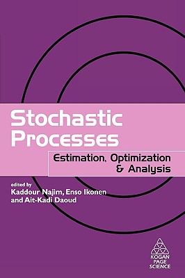 Stochastic Processes: Estimation, Optimization & Analysis - Najim, Kaddour, and Ikonen, Enso, and Daoud, Ait-Kadi