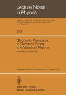 Stochastic Processes in Quantum Theory and Statistical Physics: Proceedings of the International Workshop Held in Marseille, France, June 29-July 4, 1981