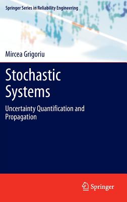 Stochastic Systems: Uncertainty Quantification and Propagation - Grigoriu, Mircea