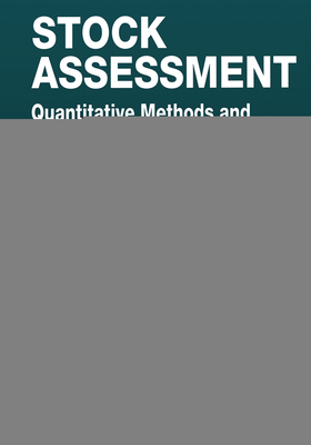 Stock Assessment: Quantitative Methods and Applications for Small Scale Fisheries - Gallucci, Vincent F., and Saila, Saul B., and Gustafson, Daniel J.