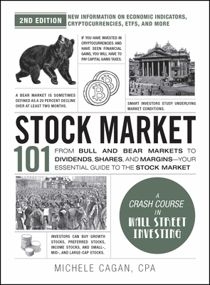 Stock Market 101, 2nd Edition: From Bull and Bear Markets to Dividends, Shares, and Margins--Your Essential Guide to the Stock Market - Cagan, Michele, CPA