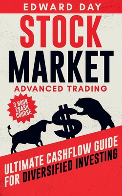 Stock Market Advanced Trading: Ultimate Cashflow Guide for Diversified Investing - Day, Edward
