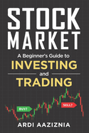 Stock Market Explained: A Beginner's Guide to Investing and Trading in the Modern Stock Market