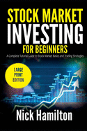 Stock Market Investing for Beginners: A Complete Tutorial Guide to Stock Market Basics and Trading Strategies (Large Print Edition)