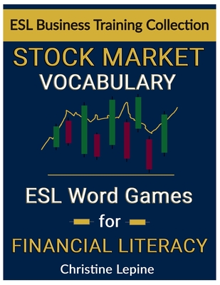 Stock Market Vocabulary: ESL Word Games for Financial Literacy - Lepine, Christine