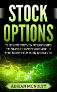 Stock Options: The Best Proven Strategies to Safely Invest and Avoid the Most Common Mistakes