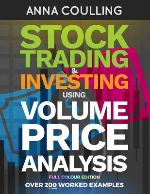 Stock Trading & Investing Using Volume Price Analysis - Full Colour Edition: Over 200 worked examples - Coulling, Anna