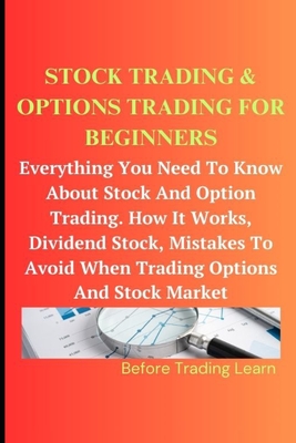 Stock Trading & Options Trading for Beginners: Everything You Need To Know About Stock And Options Trading. How It Works, Dividend Stock, Mistakes To Avoid When Trading Options And Stock Market - Ambi, Green