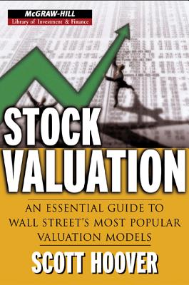 Stock Valuation: An Essential Guide to Wall Street's Most Popular Valuation Models - Hoover, Scott