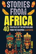Stocking Stuffers: 40 Folktales of the Motherland from The Diaspora for kids and Teens