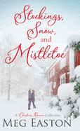 Stockings, Snow, and Mistletoe: A Christmas Romance Collection
