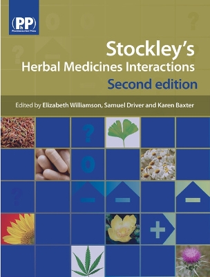 Stockley's Herbal Medicines Interactions: A Guide to the Interactions of Herbal Medicines - Williamson, Elizabeth M. (Editor), and Driver, Samuel (Editor), and Baxter, Karen (Editor)