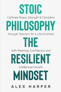 Stoic Philosophy The Resilient Mindset