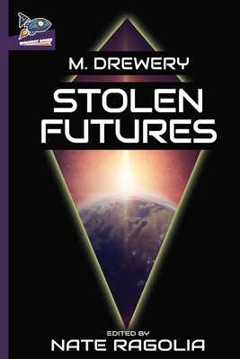 Stolen Futures - Drewery, M, and Ragolia, Nate (Editor), and Stambaugh, T J (Cover design by)