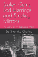Stolen Gems, Red Herrings and Smokey Mirrors: A Diary of a Teenage Mom