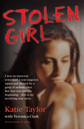 Stolen Girl - I was an innocent schoolgirl. I was targeted, raped and abused by a gang of sadistic men. But that was just the beginning ... this is my terrifying true story
