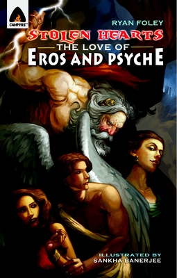 Stolen Hearts: The Love of Eros and Psyche: A Graphic Novel - Foley, Ryan