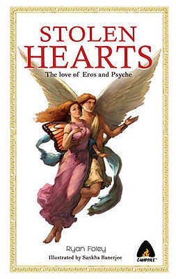 Stolen Hearts: The Love of Eros and Psyche - Foley, Ryan