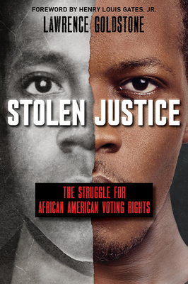 Stolen Justice: The Struggle for African American Voting Rights (Scholastic Focus) - Goldstone, Lawrence