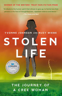 Stolen Life: The Journey of a Cree Woman - Johnson, Yvonne, and Wiebe, Rudy