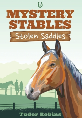 Stolen Saddles: A fun-filled mystery featuring best friends and horses - Robins, Tudor