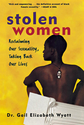 Stolen Women: Reclaiming Our Sexuality, Taking Back Our Lives - Wyatt, Gail